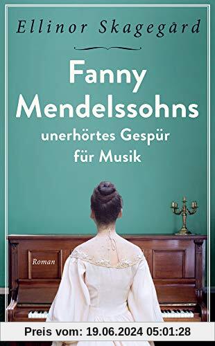 Fanny Mendelssohns unerhörtes Gespür für Musik (insel taschenbuch)